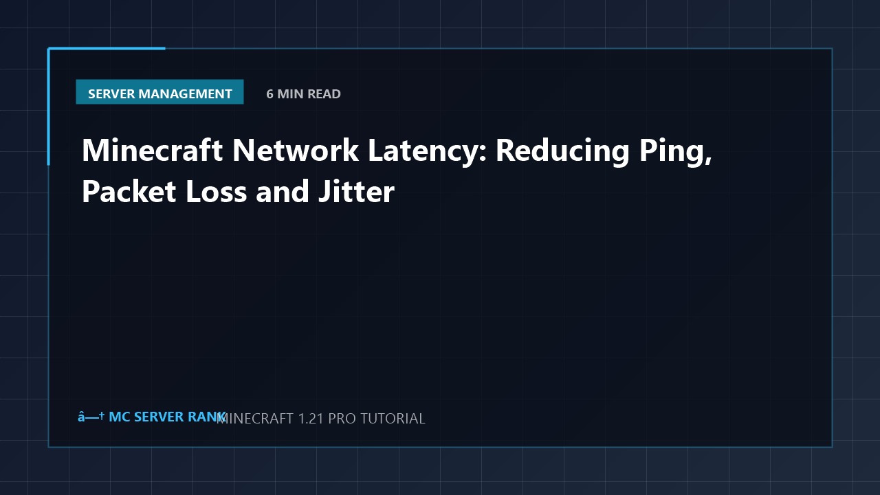 Minecraft Network Latency: Reducing Ping, Packet Loss and Jitter