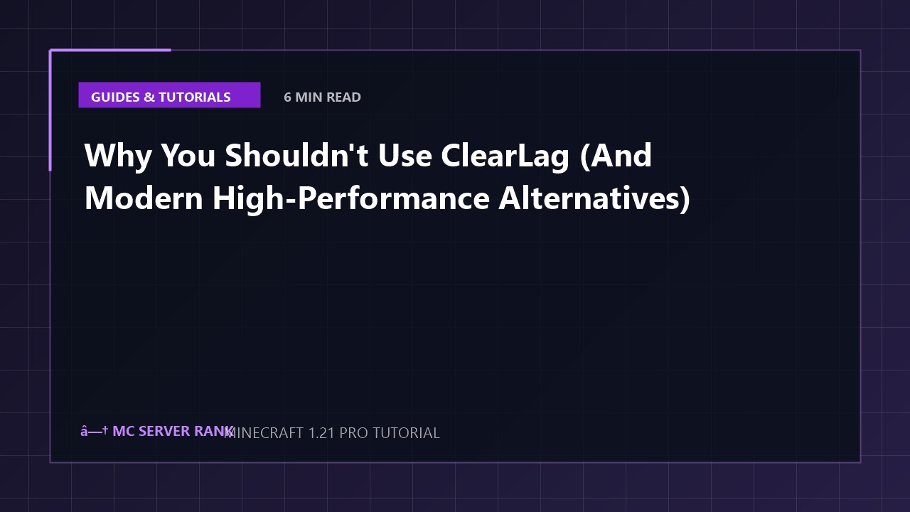 Why You Shouldn't Use ClearLag (And Modern High-Performance Alternatives)