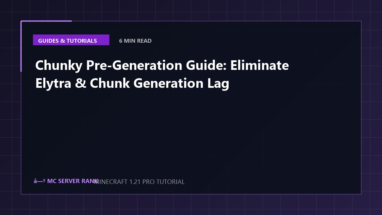 Chunky Pre-Generation Guide: Eliminate Elytra & Chunk Generation Lag