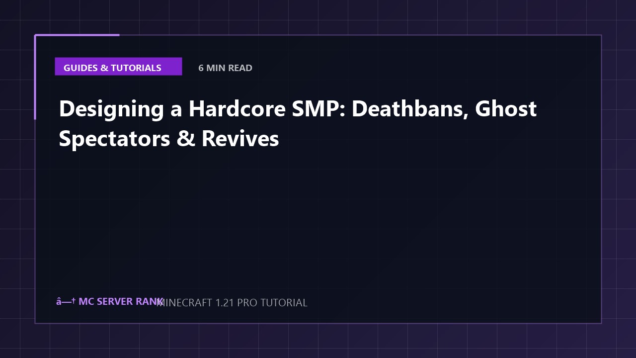 Designing a Hardcore SMP: Deathbans, Ghost Spectators & Revives
