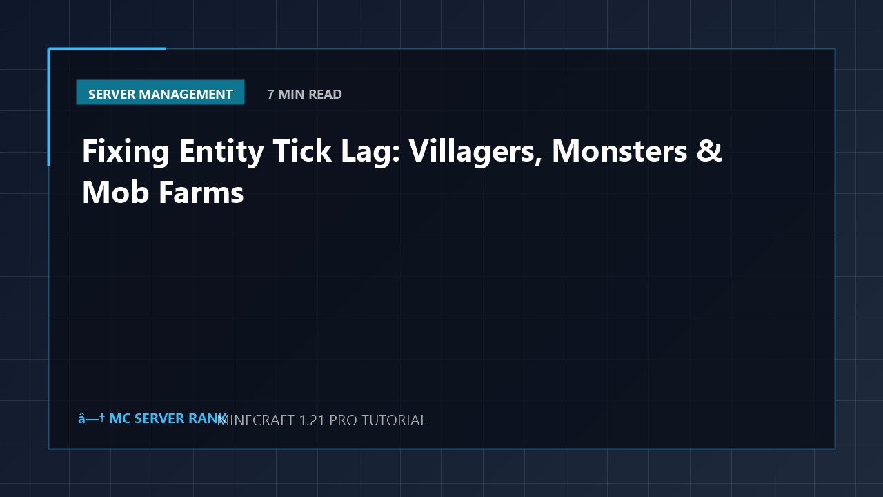 Fixing Entity Tick Lag: Villagers, Monsters & Mob Farms