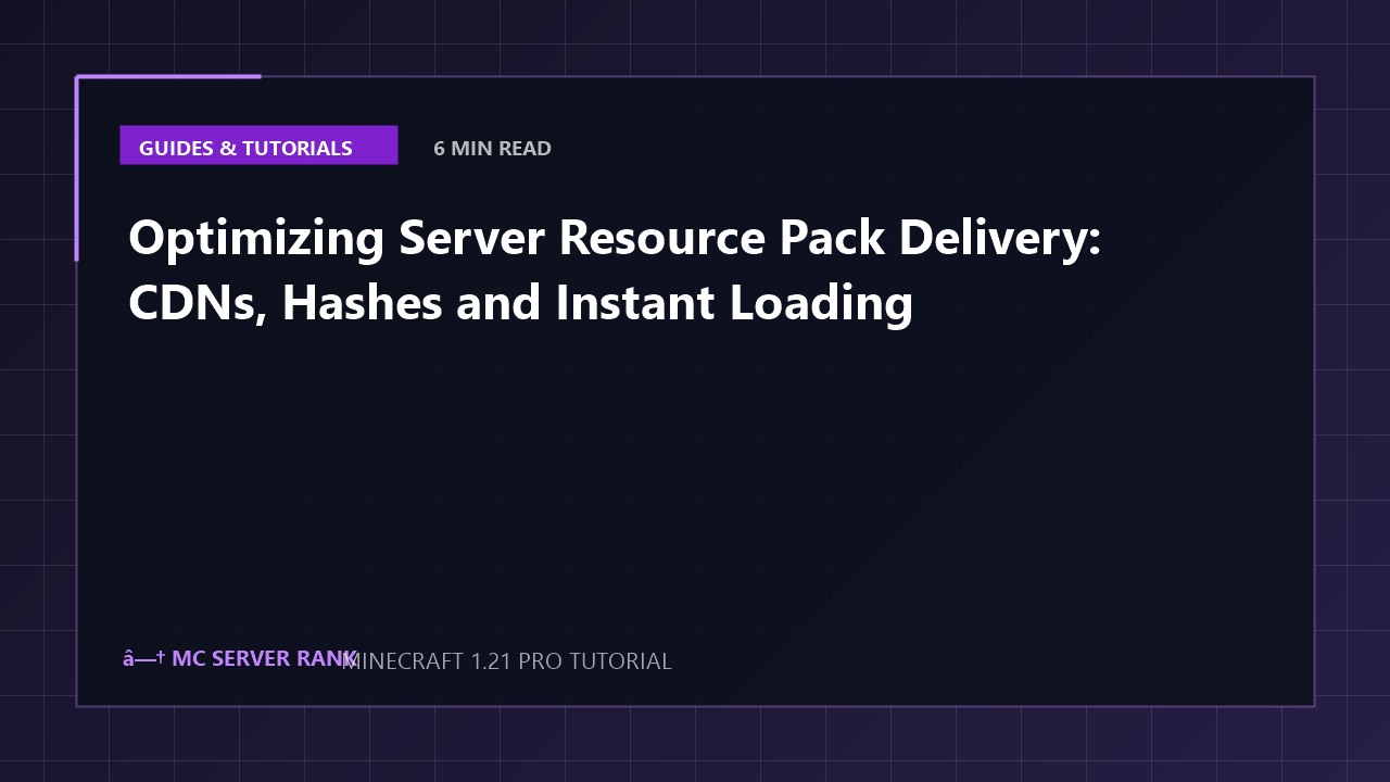 Optimizing Server Resource Pack Delivery: CDNs, Hashes and Instant Loading