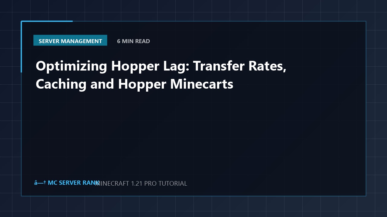 Optimizing Hopper Lag: Transfer Rates, Caching and Hopper Minecarts