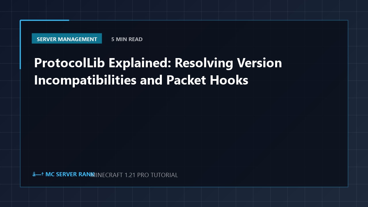 ProtocolLib Explained: Resolving Version Incompatibilities and Packet Hooks