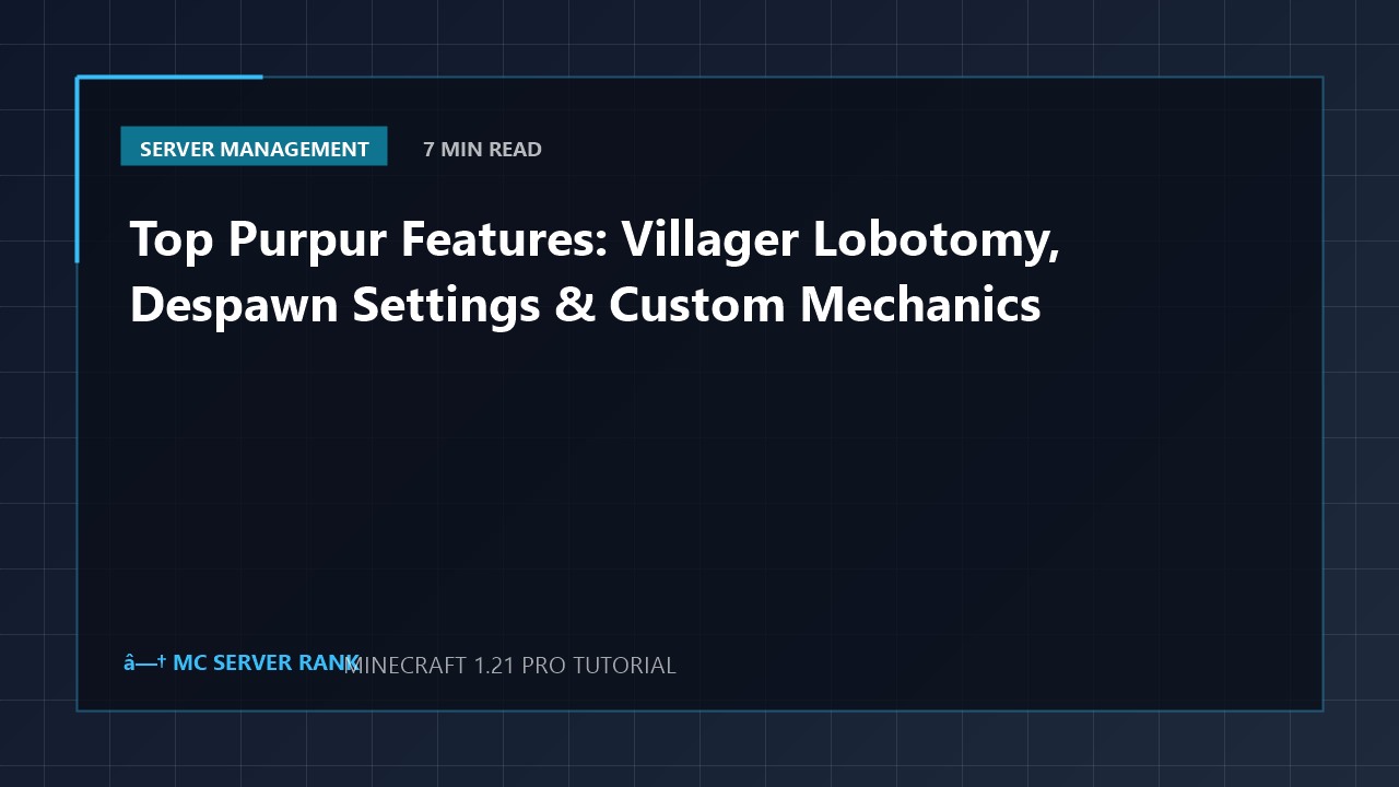 Top Purpur Features: Villager Lobotomy, Despawn Settings & Custom Mechanics