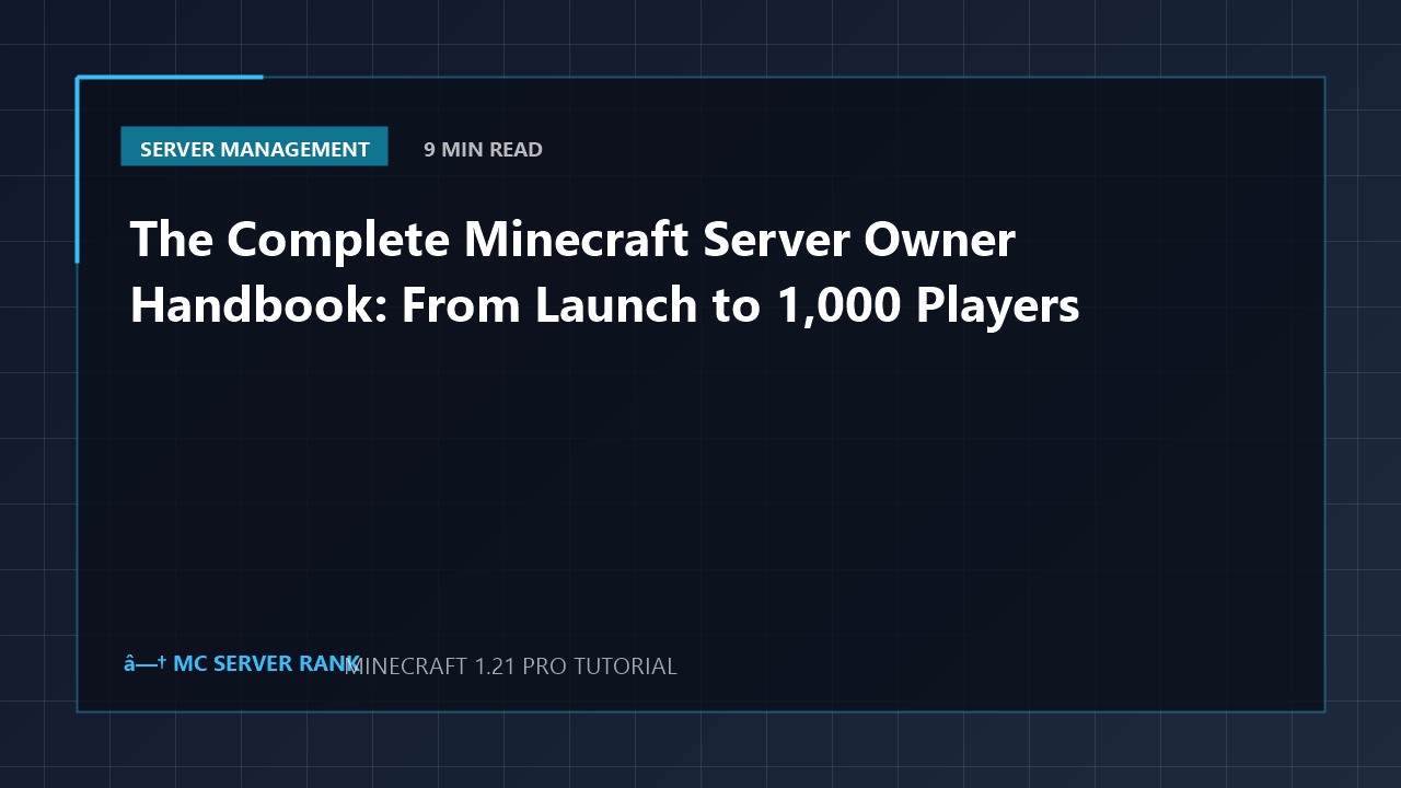 The Complete Minecraft Server Owner Handbook: From Launch to 1,000 Players