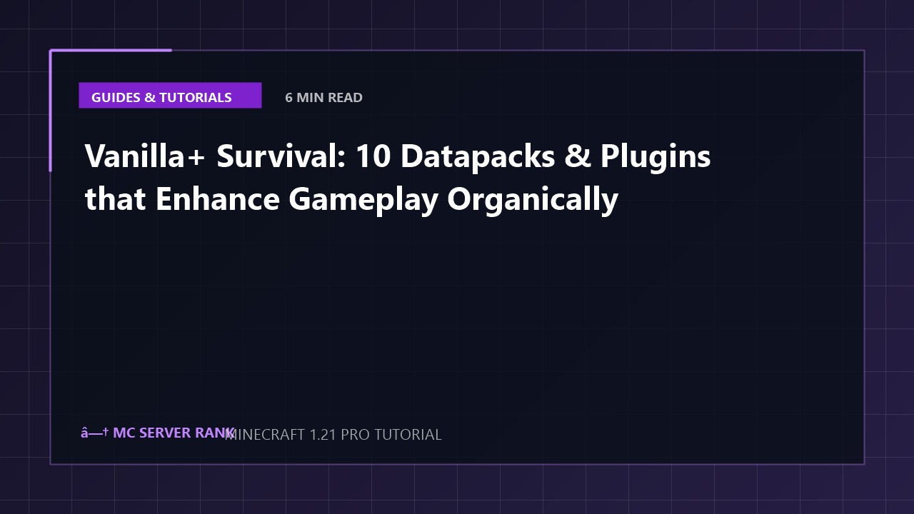 Vanilla+ Survival: 10 Datapacks & Plugins that Enhance Gameplay Organically