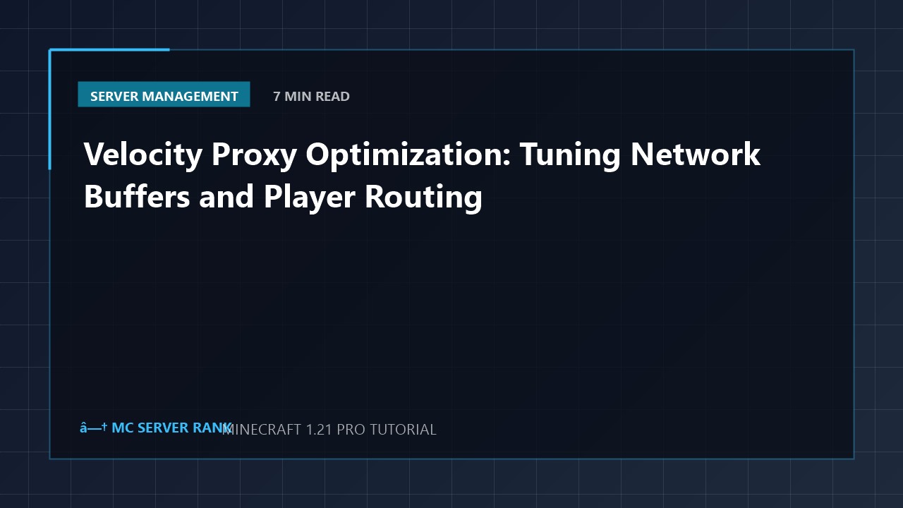 Velocity Proxy Optimization: Tuning Network Buffers and Player Routing
